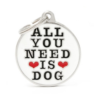MY FAMILY Medaglietta All You Need Is Dog - 