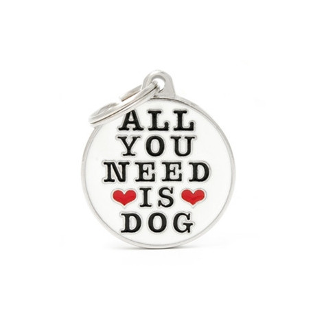 MY FAMILY Medaglietta All You Need Is Dog - 